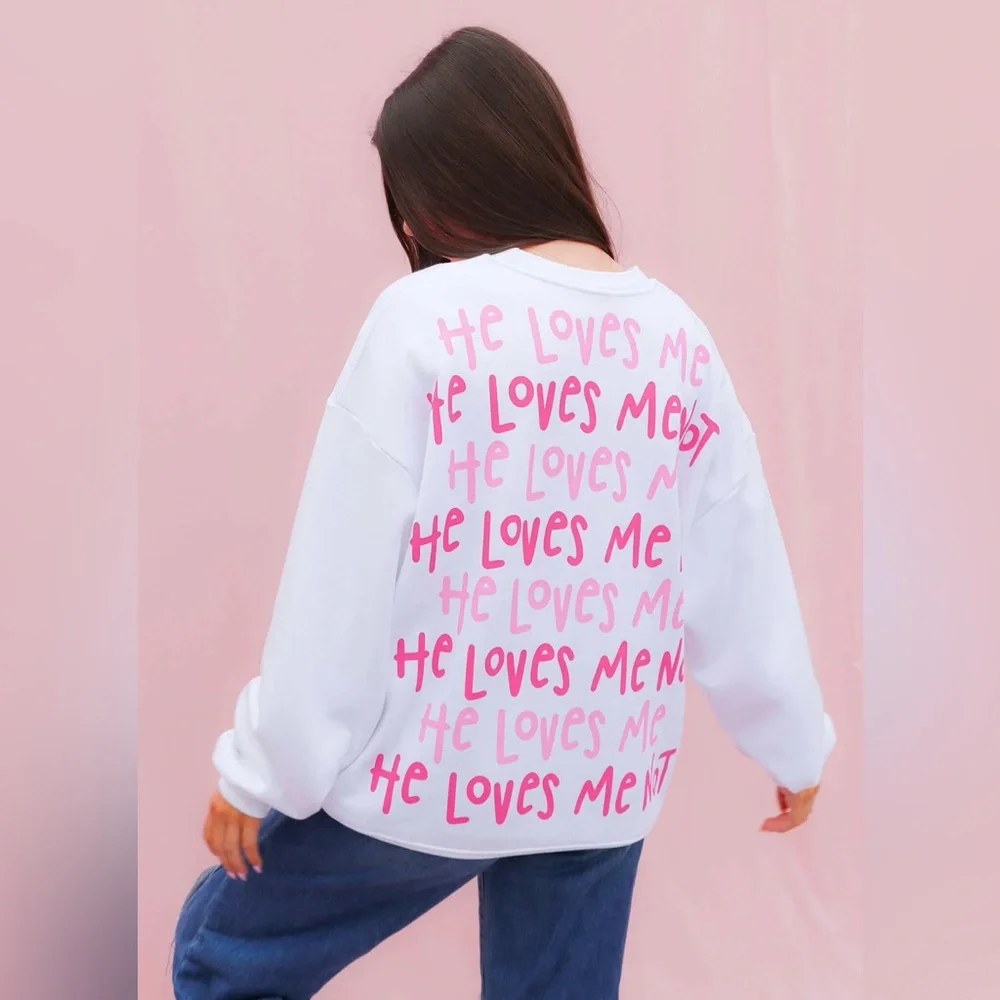 NWT He Loves Me, He Loves Me Not Sweatshirt